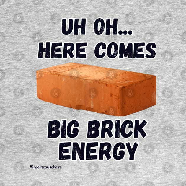 Big Brick Energy by Doodle and Things